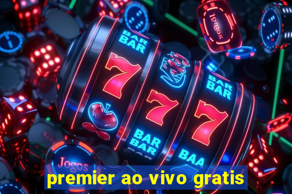 premier ao vivo gratis